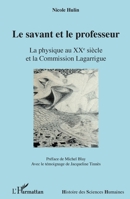 Le savant et le professeur: La physique au XX e siècle et la Commission Lagarrigue (Histoire Des Sciences) (French Edition) 2343092591 Book Cover