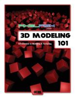 3D Modeling: 101: Introduction to Modeling & Texturing 1469913461 Book Cover