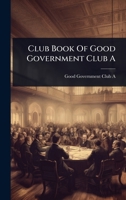 Club Book Of Good Government Club A.... 1246964678 Book Cover