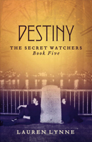 Destiny: The Secret Watchers Book Five 1682227804 Book Cover