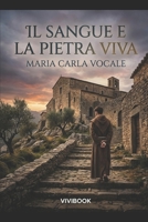 Il Sangue e la Pietra Viva (Romanzo Storico) (Italian Edition) B0GVTCT6NP Book Cover