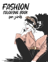 Fashion Coloring Book For Girls: Girls' Activity Book For Young Fashionistas, Trendy And Fabulous Outfits To Color With Drafting Pages For Fashion Ideas B08GFS1TZX Book Cover