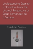Understanding Spanish Colonialism from the Unusual Perspective of Diego Fernández de Córdoba B0BMSP4JYY Book Cover