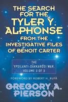 The Search for the Tyler Y. Alphonse From the Investigative Files of Benoit Carter: The Ypsilanti-Dakkarosi War, Volume 3 of 3 1681812606 Book Cover