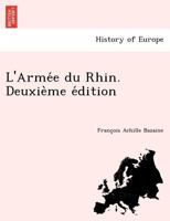 L'armée Du Rhin Depuis Le 12 Août Jusqu'au 29 Octobre 1870 1147240043 Book Cover