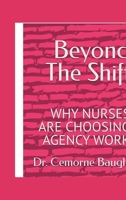 Beyond The Shift: WHY NURSES ARE CHOOSING AGENCY WORK B0GRQPBTTV Book Cover