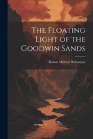 The Floating Light of the Goodwin Sands 1021955620 Book Cover