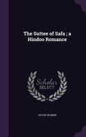 The suttee of Safa ; a Hindoo romance 1378645421 Book Cover