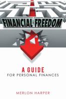 Financial Freedom: A Guide for Personal Finances 1483434559 Book Cover