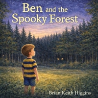 Ben and the Spooky Forest B0GTFDL647 Book Cover