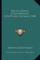 Rectus Modus Interpretandi Scripturam Sacram (1740) 1120688922 Book Cover