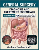 GENERAL SURGERY DIAGNOSIS AND TREATMENT ESSENTIALS: A Clinical Guide to Preoperative Assessment, Operative Decisions, and Postoperative Care B0H6CRCVB7 Book Cover