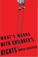 What's Wrong with Children's Rights 0674025466 Book Cover