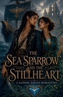 The Sea Sparrow and the Stillheart B0HB7H1W7Y Book Cover