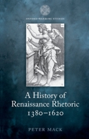 A History of Renaissance Rhetoric, 1380-1620 0199679991 Book Cover