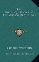 The Jewish Question and the Mission of the Jews 1432549030 Book Cover