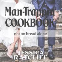 MAN-TRAPPIN'® COOKBOOK: Feeding the Mind, Body, and Soul through Cooking, Prayer, and the WORD OF GOD. 0615527647 Book Cover
