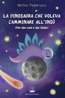 La dinosaura che voleva camminare all'insù: (fino alla Luna e alle Stelle) B0BN5497NH Book Cover