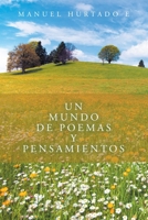 Un mundo de poemas y pensamientos (Spanish Edition) 1506554725 Book Cover