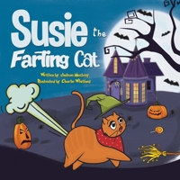 Susie The Farting Cat: A Funny and Spooky Read Aloud Picture Book For Kids And Adults About a Cat Spooktacular Farts and Toots 1954432380 Book Cover