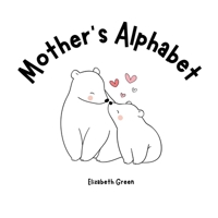 Mother's Alphabet (Everything Alphabets!) B0F1YWQ2XS Book Cover