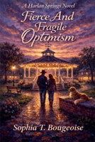 Fierce and Fragile Optimism (Harlan Springs) B0HHPCB628 Book Cover