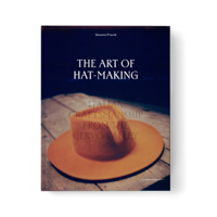 The Art of Hat-Making: Italian Craftmanship from the Cervo Valley 9198656678 Book Cover