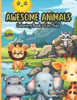 Coloring Books Awesome Animals for kids aged 7+: Cute Animal Coloring Book For Kids , Wild Animal Book for Kids: Coloring Fun and Awesome Facts B0CN3QJB9L Book Cover