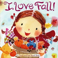 I Love Fall!: A Touch-and-Feel Board Book 1416936092 Book Cover