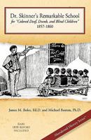 Dr. Skinner's Remarkable School for Colored Deaf, Dumb, and Blind Children 1857-1860 0984598308 Book Cover