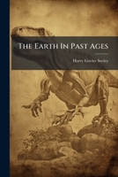 The earth in past ages 1178958485 Book Cover