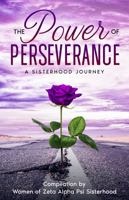 The Power of Perseverance: A Sisterhood Experience 1945377240 Book Cover