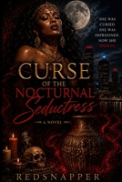 Curse of the Nocturnal Seductress: Nocturnal Bliss Series - Book I 1467950742 Book Cover