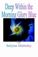 Deep Within the Morning Glory Blue 1420825267 Book Cover