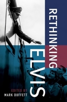 Rethinking Elvis 0190094117 Book Cover