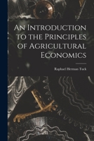 An Introduction to the Principles of Agricultural Economics 1014679419 Book Cover