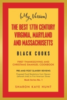 (My Version) the Best 17Th Century Virginia, Maryland and Massachusetts Black Cooks: First Thanksgiving and Christmas Emanuel Cookbook 1796088277 Book Cover