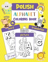 Polish Alphabet Coloring Book: Color & Learn Polish Alphabet and Words (65 Polish Words with Translation & Pictures to Color) for Kids and Toddlers B093WMPSYG Book Cover