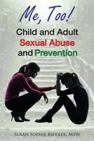 Me, Too!: Child and Adult Sexual Abuse Prevention 1939237580 Book Cover