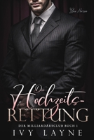 Die Hochzeits-Rettung: Liebesroman (Der Milliardärsclub) (German Edition) B0F3CYH7ZR Book Cover