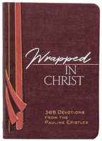 Wrapped in Christ: 365 Devotions from the Pauline Epistles 1424563682 Book Cover