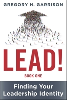 LEAD! Book 1: Finding Your Leadership Identity 1510780092 Book Cover