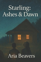 Starling: Ashes & Dawn B0FR98SRT2 Book Cover