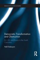 Democratic Transformation and Obstruction: EU, US, and Russia in the South Caucasus 113823821X Book Cover