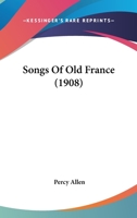 Songs of Old France 116578288X Book Cover