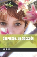 Sin Perd�n, Sin Discusi�n 1095158465 Book Cover