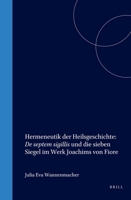 Hermeneutik Der Heilsgeschichte: de Septem Sigillis Und Die Sieben Siegel Im Werk Joachims Von Fiore 9004137505 Book Cover