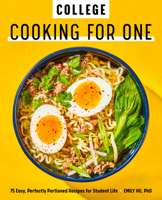 College Cooking for One: 75 Easy, Perfectly Portioned Recipes for Student Life College Cooking for One: 75 Easy, Perfectly Portioned Recipes for Student Life 1647393418 Book Cover