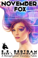 November Fox, #1. Following Joy - A Metaphysical Visionary Fable 0995381321 Book Cover