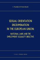 Sexual Orientation Discrimination in the European Union: National Laws and the Employment Equality Directive 9067042137 Book Cover